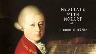 Meditate with Mozart  432Hz Classical Music  Vol 2 [upl. by Eillor881]