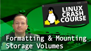 Linux Crash Course  Formatting amp Mounting Storage Volumes [upl. by Leeban310]