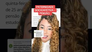 PATERNIDADE SOCIOAFETIVA  PENSÃO ‼️ direito familia [upl. by Hildebrandt340]