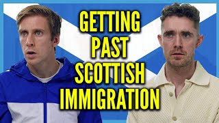 Getting Past Scottish Immigration [upl. by Schnorr712]