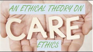 Care Ethics An Ethical Theory [upl. by Peggy]