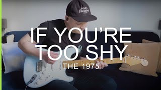 The 1975  If Youre Too Shy live version  guitar cover [upl. by Stacia]