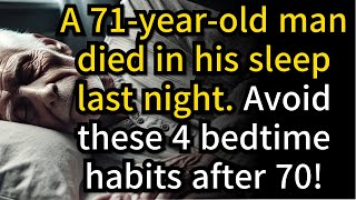 71 Year Old Man Died in His Sleep 4 Bedtime Habits You Must Avoid After 70 [upl. by Aitnecserc869]