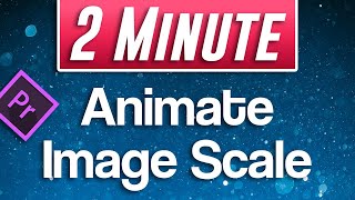 Premiere Pro  How to Animate Increasing Image Size Animate Scale [upl. by Langham871]