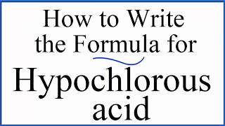 How to write the formula for Hypochlorous acid [upl. by Nnylyaj703]