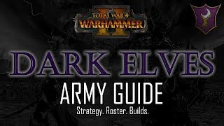 DARK ELVES ARMY GUIDE  Total War Warhammer 2 [upl. by Nilram]