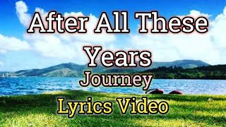 After All These Years  Journey Lyrics Video [upl. by Susann]