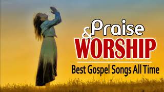 Praise and Worship Best Gospel Songs of All Time  Gospel Music Worship songs hillsongworship [upl. by Annadal]