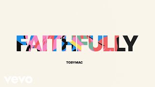 TobyMac  Faithfully Audio [upl. by Arraik352]