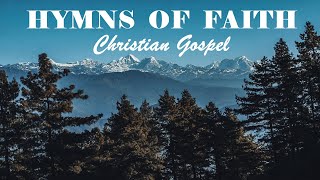 GREAT HYMNS OF FAITH  Christian Gospel Beautiful Playlist  Lyrics Video [upl. by Margeaux]