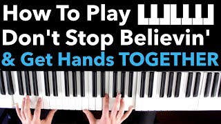 How to Play Dont Stop Believin on Piano and ACTUALLY Get it Hands Together [upl. by Althee]