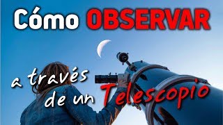 CÓMO OBSERVAR a través de un TELESCOPIO [upl. by Lyrej923]