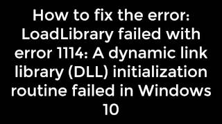 How to fix LoadLibrary failed with error 1114 in Windows 10 [upl. by Etteuqal]