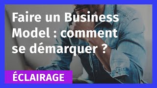 Faire un Business Model  Comment se démarquer [upl. by Babb763]