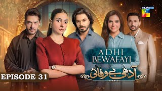 Adhi Bewafayi  Episode 31  2nd March 25  Alishba Khan Ahmed Taha Ghani amp Shahbaz Shigri  HUM TV [upl. by Mushro544]