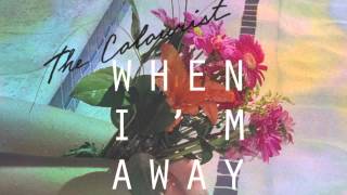 The Colourist  When Im Away OFFICIAL AUDIO [upl. by Oetsira]