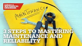 Three Steps to Mastering Maintenance and Reliability [upl. by Aneerol]