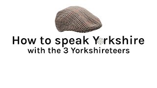 How to Speak Yorkshire  For Yorkshire Day [upl. by Sommers]