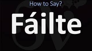 How to Pronounce Fáilte WELCOME  Irish Gaelic Scottish Pronunciation Guide [upl. by Worra]