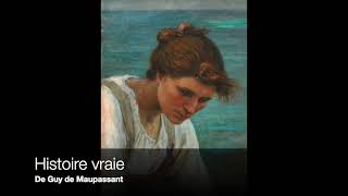 Histoire vraie  Maupassant  Livre audio [upl. by Nit]