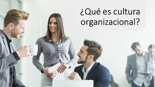 ¿QUÉ ES CULTURA ORGANIZACIONAL [upl. by Ariajaj660]