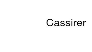 How to pronounce Cassirer [upl. by Olsewski]