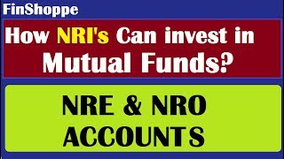 How NRI Can Invest in Mutual funds  NRE and NRO Accounts [upl. by Ettevahs61]